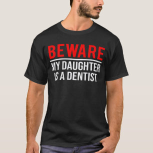 Camiseta Cuidado Mi Hija Es Una Dentista Divertida Higiene