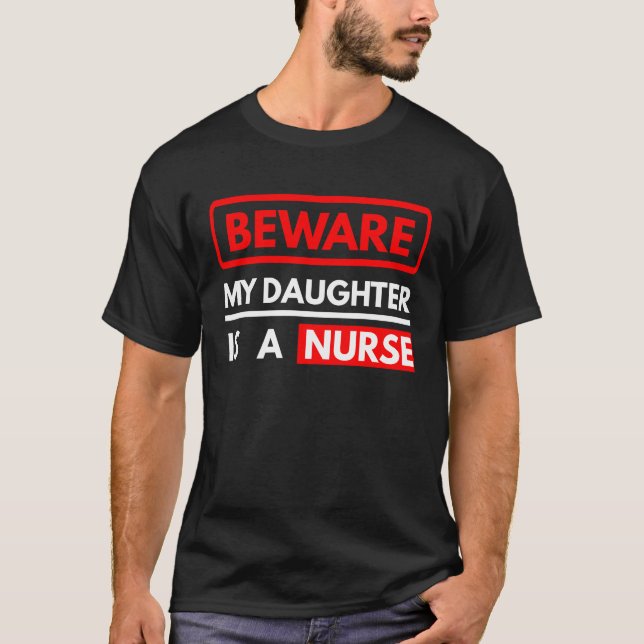 Camiseta Cuidado, Mi Hija Es Una Enfermera. (Anverso)