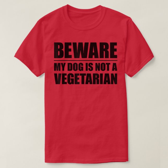 Camiseta Cuidado, Mi Perro No Es Vegetario (Diseño del anverso)