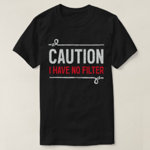 Camiseta Cuidado no tengo filtro Humor Sarcasm Funny