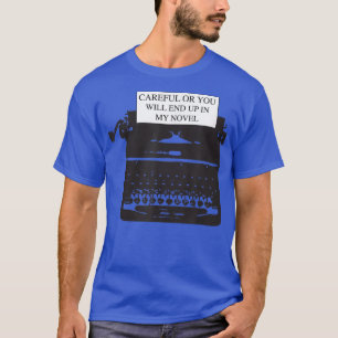 Camiseta Cuidado o acabarás en mi novela