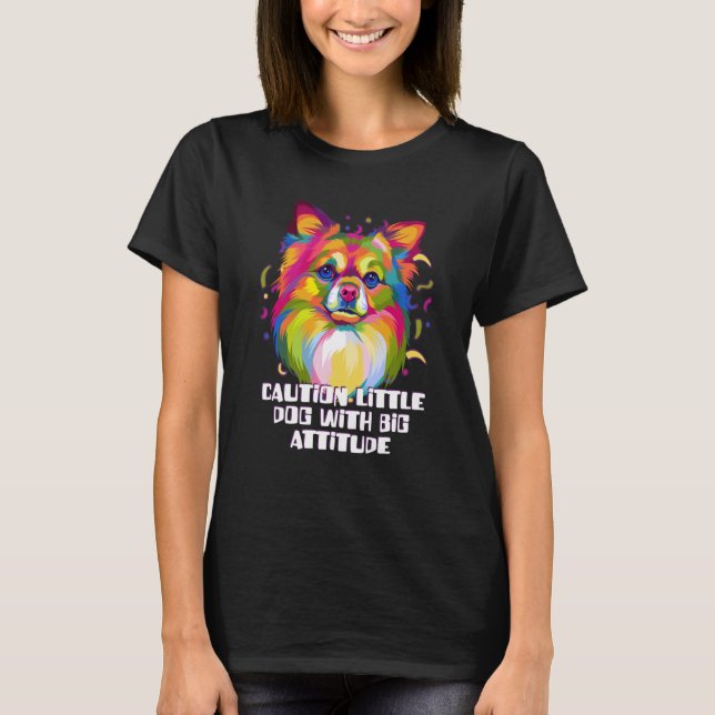Camiseta Cuidado Perro Pequeño Con Gran Actitud Perro Chihu (Anverso)