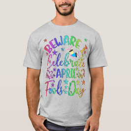 Camiseta Cuidado que celebro el Día de los Inocentes de abr