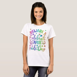 Camiseta Cuidado que celebro el Día de los Inocentes de abr