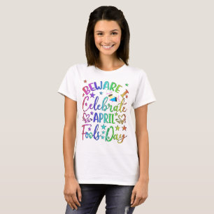Camiseta Cuidado que celebro el Día de los Inocentes de abr
