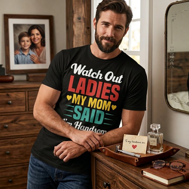 Camiseta Cuidado señoras, mi mamá dice que soy guapo | Dive (Subido por el creador)