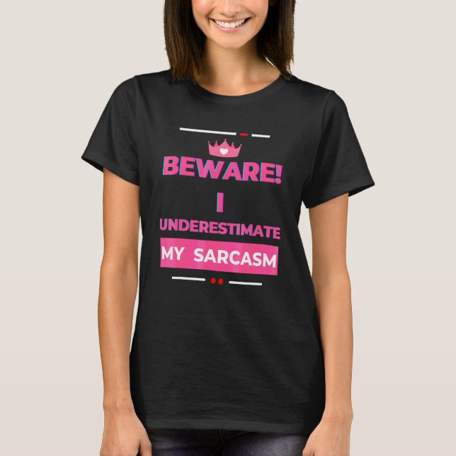 Camiseta Cuidado Subestimo Mi Sarcasmo Sarcástico  2 (Anverso)