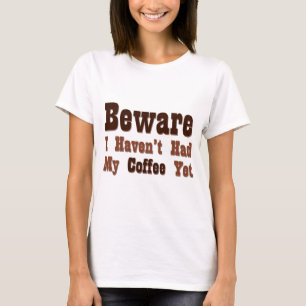 Camiseta Cuidado, todavía no he tomado mi café