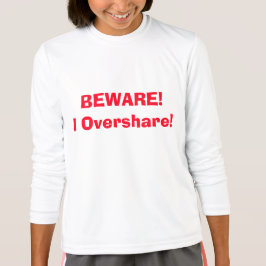 Camiseta ¡Cuidado! ¡Yo comparto! Funny 4Ann