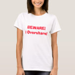Camiseta ¡Cuidado! ¡Yo comparto! Funny 4Ann<br><div class="desc">¡Te encantará nuestro divertido cuidado,  comparto el diseño! ¡Perfecto para la persona que comparte demasiado en tu vida!</div>