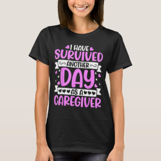 Camiseta Cuidador - Divertido He Sobrevivido Otro Día Como