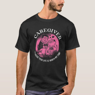 Camiseta Cuidador Porque Tu Vida Vale Mi Tiempo Geria