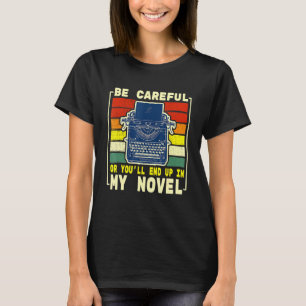 Camiseta Cuidadosamente Terminarás En Mi Novelista