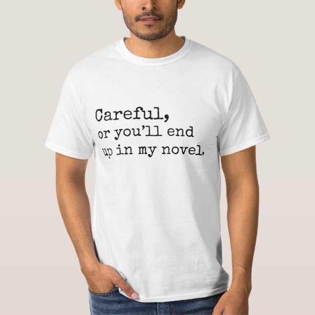 Camiseta Cuidadoso, o usted terminará para arriba en mi (Anverso)