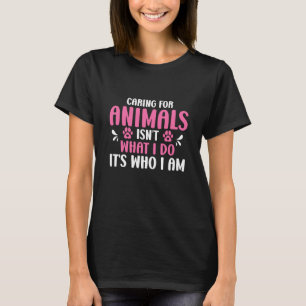 Camiseta Cuidar de los animales no es lo que hago es lo que