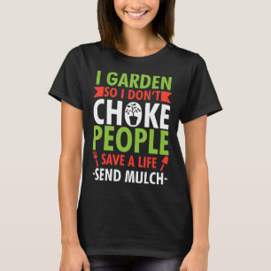 Camiseta Cuidó el jardín, así que no ahogo a la gente. Enví