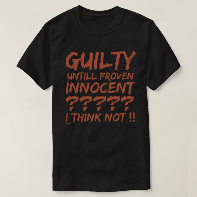 CAMISETA ¿CULPABLE HASTA QUE RESULTE INOCENTE? (Diseño del anverso)