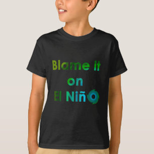 Camiseta Culpar a El Nino