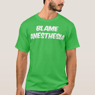 Camiseta Culpar a la anestesia