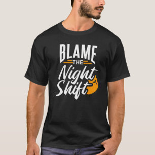 Camiseta Culpar al Día laboral del trabajador de turno noct