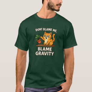 Camiseta Culpar Gravedad Gato Divertido Derribando Cosas Di