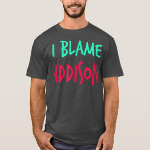 Camiseta Culpo a Addison Friends Nombre Buddy Nickname