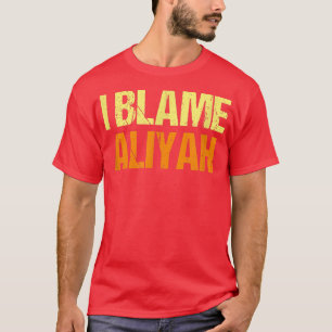 Camiseta Culpo A Aliyah Funny Friends Humor Buddy Lo Conoce