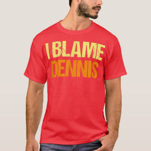 Camiseta Culpo A Dennis Amigos Divertidos Humor Buddy Lo Co