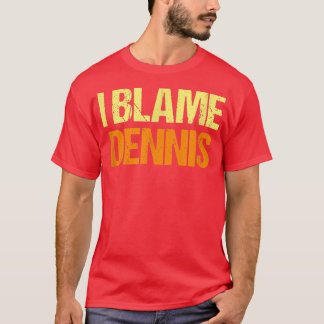 Camiseta Culpo A Dennis Amigos Divertidos Humor Buddy Lo Co