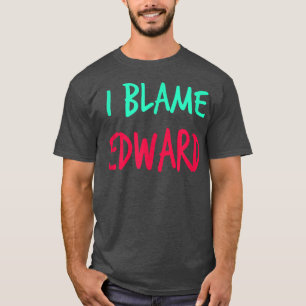 Camiseta Culpo a Edward Amigos Apellidos Buddy Nickname