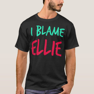 Camiseta Culpo A Ellie Friends Nombre Buddy Nickname Pe