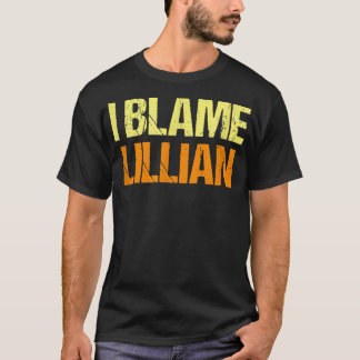 Camiseta Culpo a Lillian, graciosa amiga Humor Buddy Lo Sab
