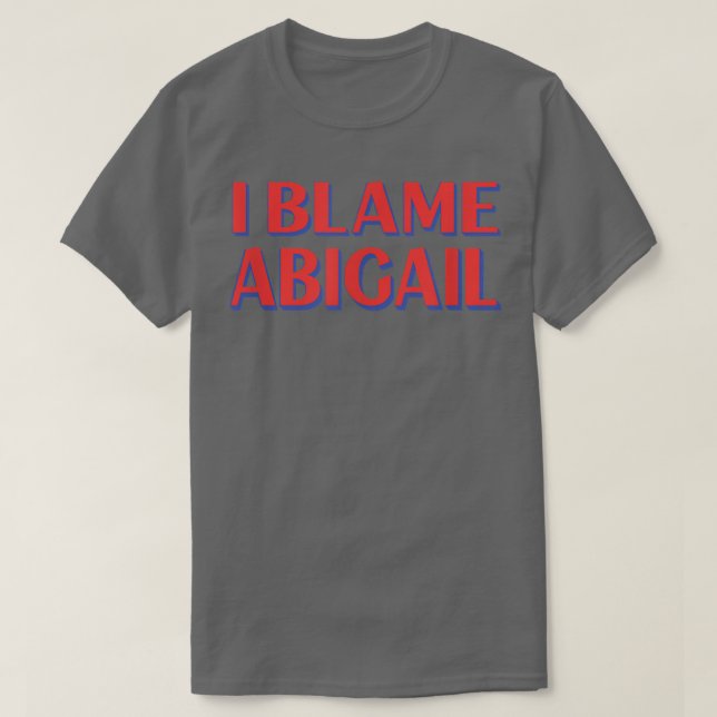 Camiseta Culpo a los amigos de Abigail de ser cómicos (Diseño del anverso)