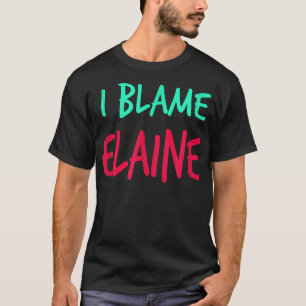 Camiseta Culpo a los amigos de Elaine Apellido Buddy Nickna