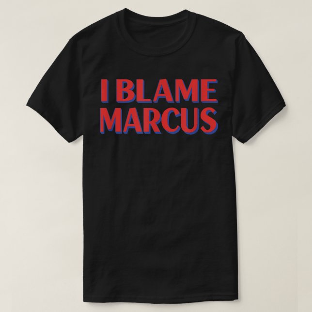 Camiseta Culpo a los amigos de Marcus nombran a Buddy Nickn (Diseño del anverso)