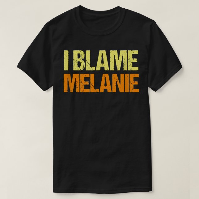 Camiseta Culpo a Melanie, graciosa amiga Humor Buddy Lo Sab (Diseño del anverso)