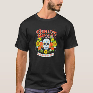 Camiseta Cultiva Todas Las Cosas Cráneo De Jardinero Rebeld
