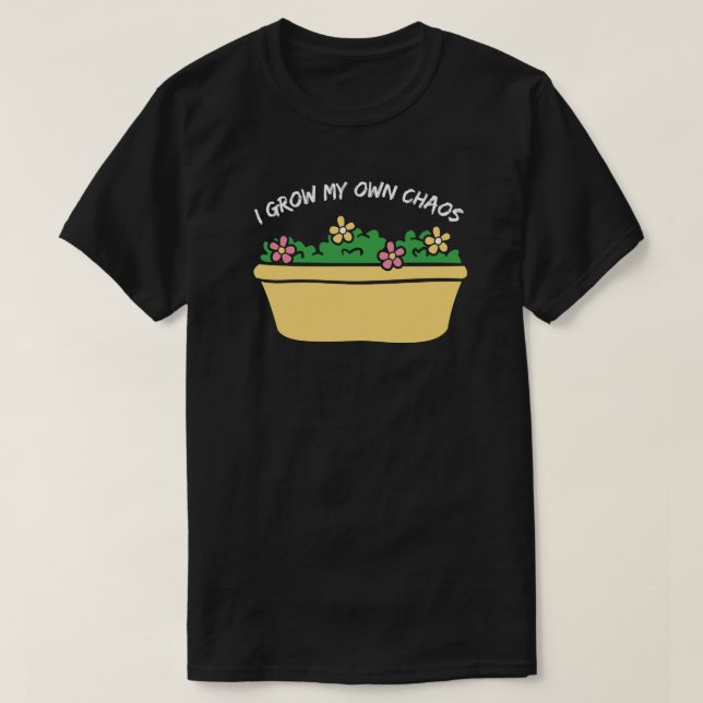 Camiseta Cultivo mi propio caos - Jardinería divertida (Diseño del anverso)