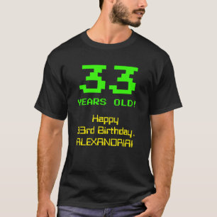Camiseta Cumpleaños 33: Divertido, 8 bits, Nerdy / Geeky "3