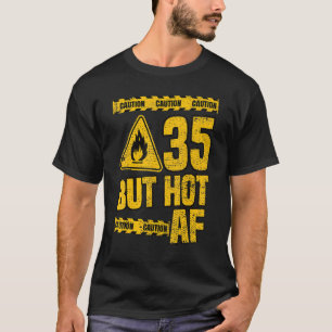 Camiseta Cumpleaños 35 del hombre  35 años pero caliente AF