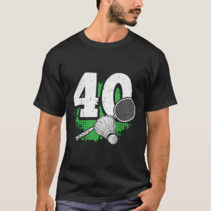 Camiseta Cumpleaños 40 Hombres Jugador Bádminton Bádminton 
