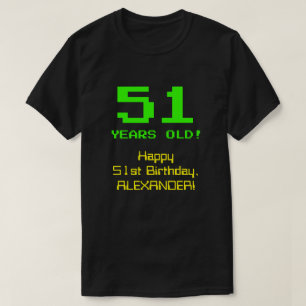 Camiseta Cumpleaños 51: Divertido, 8 bits, Nerdy / Geeky "