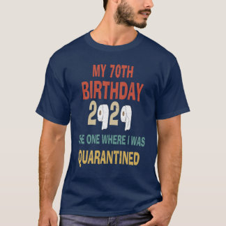 Camiseta Cumpleaños 70, el lugar donde estaba en cuarentena