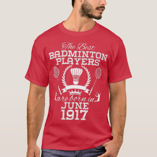 Camiseta Cumpleaños de 107 años en junio de 1917 Mejor Badm