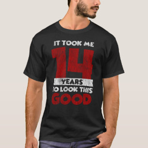 Camiseta Cumpleaños De 14 Años Me Tomó Verse Bien 14 Cumple