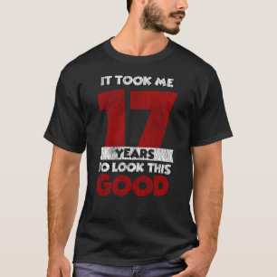 Camiseta Cumpleaños De 17 Años Me Tomó Verse Bien Cumpleaño