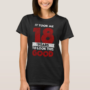 Camiseta Cumpleaños De 18 Años Me Tomó Verse Bien 18 Cumple
