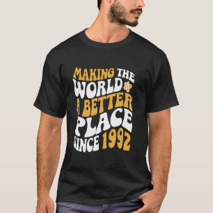 Camiseta Cumpleaños De 1992 - Hacer Del Mundo Un Lugar Mejo