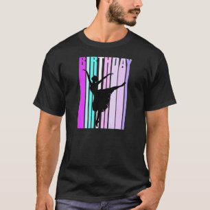 Camiseta Cumpleaños De La Danza Para Mujeres Elegantes Bail