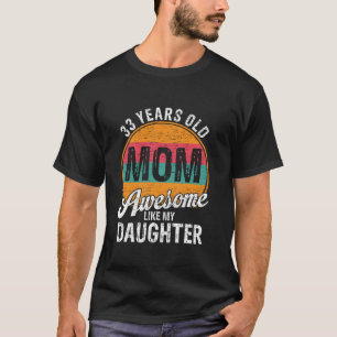 Camiseta Cumpleaños De Mamá De 33 Años Fantástico Como Mi H